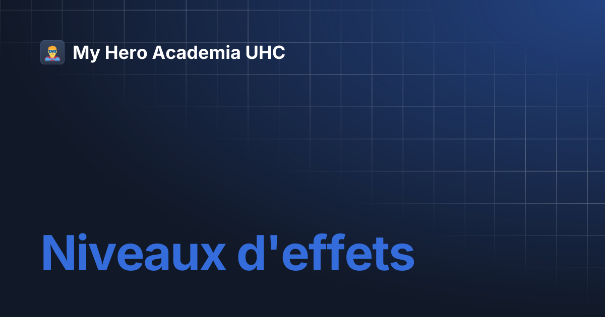 Niveaux d'effets | My Hero Academia UHC